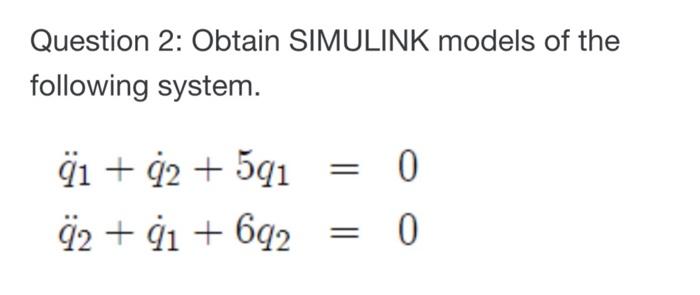 Solved Question 2: Obtain SIMULINK Models Of The Following | Chegg.com