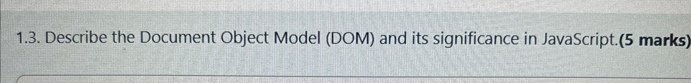 Solved Describe the Document Object Model (DOM) ﻿and its | Chegg.com