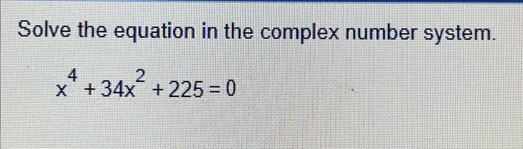 Solved Solve the equation in the complex number | Chegg.com