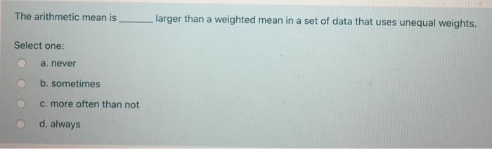 Solved The Arithmetic Mean Is Larger Than A Weighted Mean In 3346