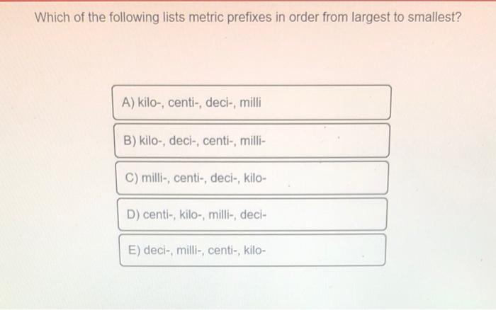 Solved Which of the following lists metric prefixes in order Chegg com