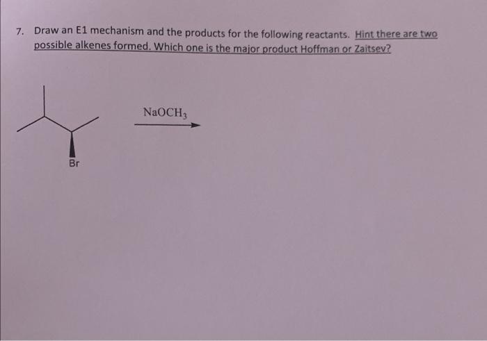 Solved 7. Draw an E1 mechanism and the products for the | Chegg.com
