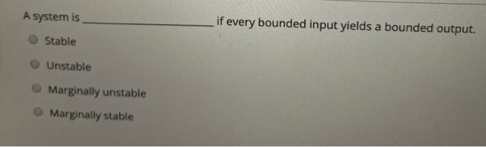 Solved if every bounded input yields a bounded output. A | Chegg.com