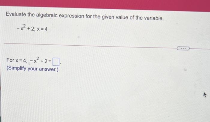 Solved Evaluate the algebraic expression for the given value | Chegg.com