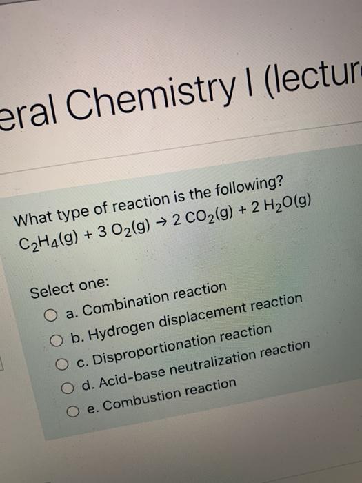 Solved eral Chemistry 1 lectur What type of reaction is the