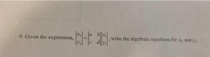 Solved 9 Given The Expression ∣∣x2y2∣∣∣∣acbd∣∣∣∣x1y1∣∣ W 0300