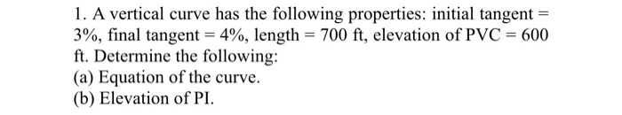Solved 1. A vertical curve has the following properties: | Chegg.com