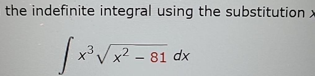 Solved the indefinite integral using the | Chegg.com