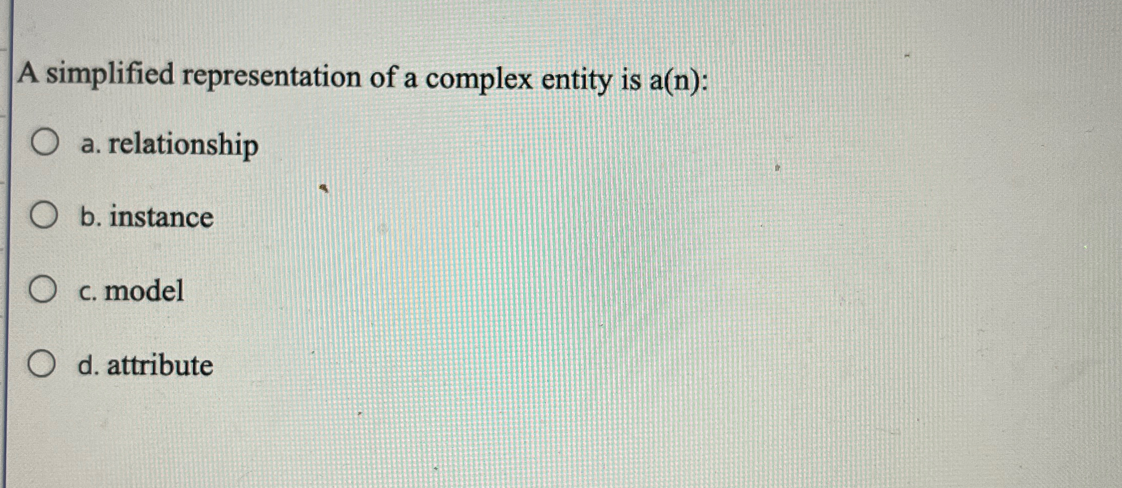 Solved A simplified representation of a complex entity is | Chegg.com
