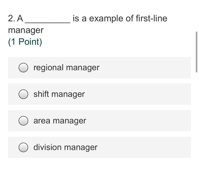 Solved is a example of first-line 2. A manager (1 Point) | Chegg.com
