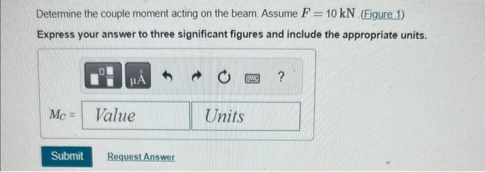 Solved Determine The Couple Moment Acting On The Beam. | Chegg.com