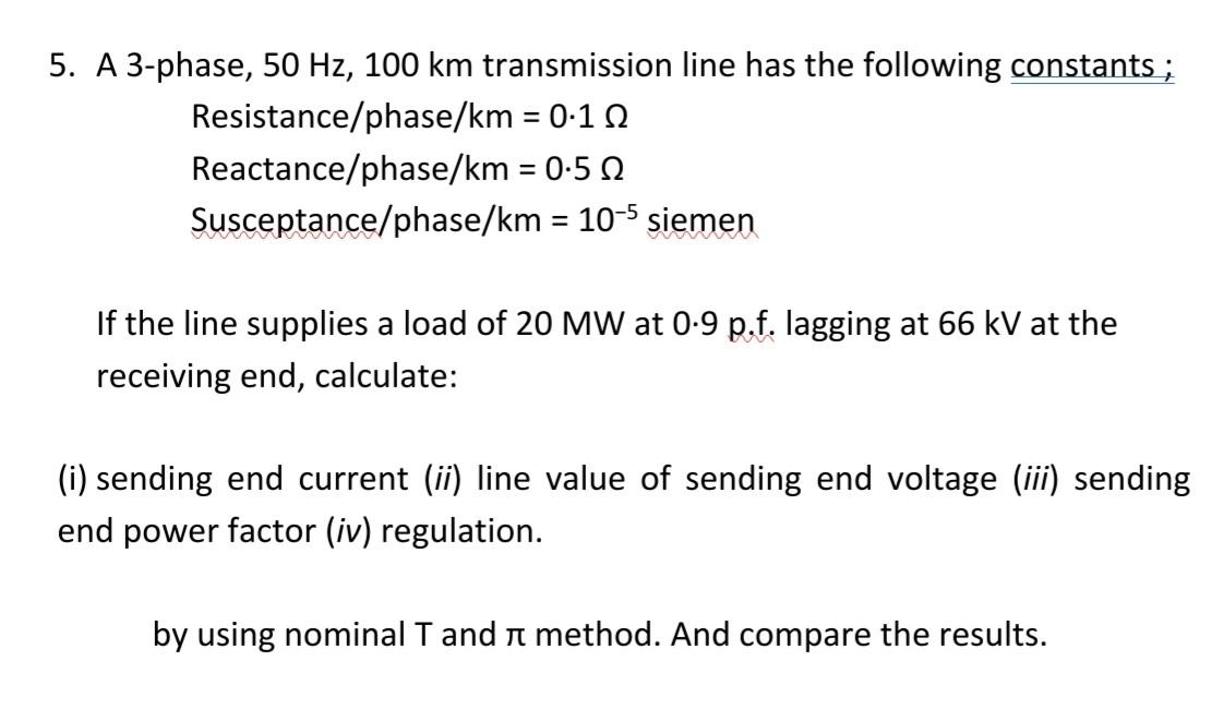 Solved 5. A 3phase, 50 Hz, 100 km transmission line has the