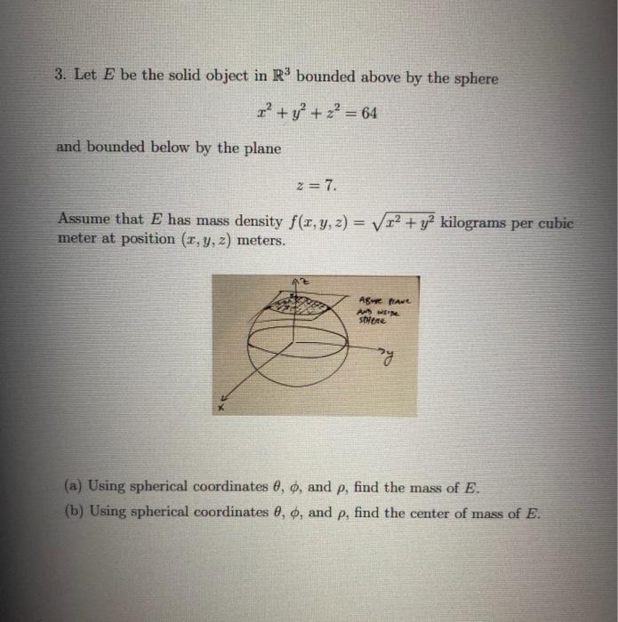 Solved 3. Let E be the solid object in R3 bounded above by | Chegg.com