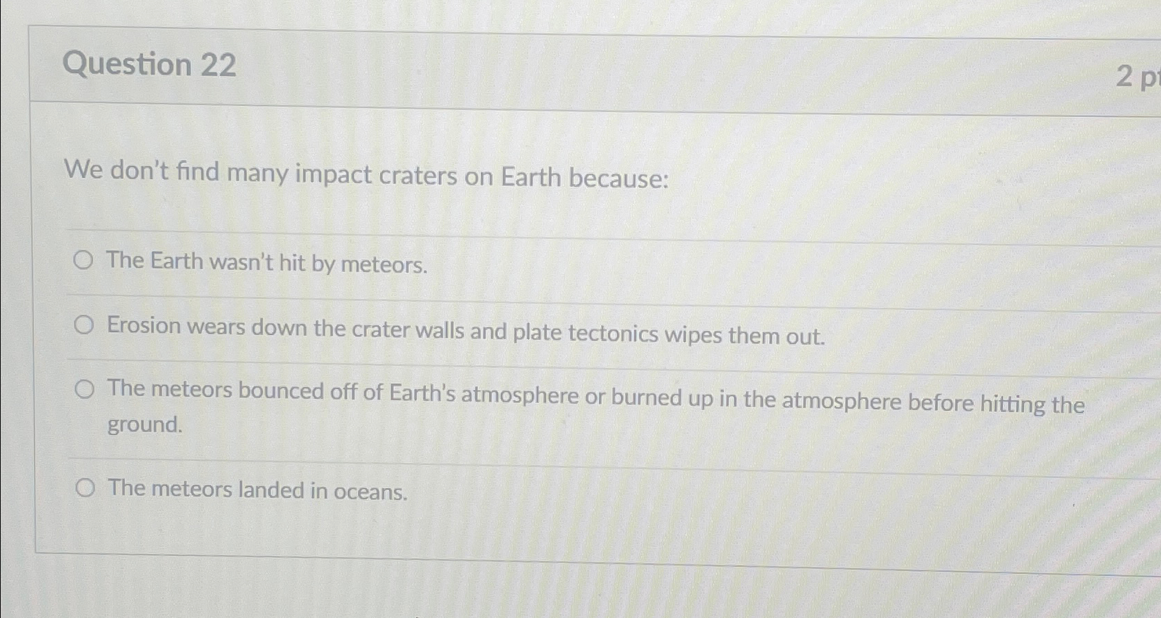 Solved Question 22We Don't Find Many Impact Craters On Earth | Chegg.com