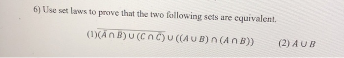 Solved 6) Use set laws to prove that the two following sets | Chegg.com