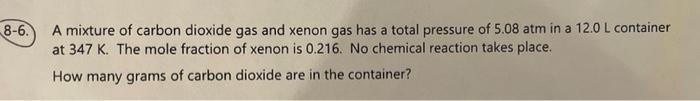 Solved 8 6 A Mixture Of Carbon Dioxide Gas And Xenon Gas