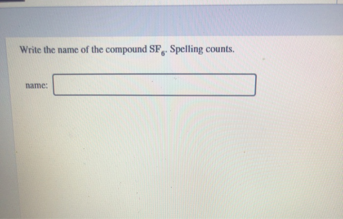 Solved Write The Name Of The Compound SF Spelling Counts