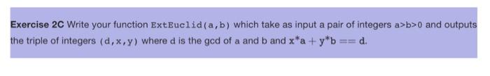 Solved Exercise 2C Write your function ExtEuclid (a,b) which | Chegg.com
