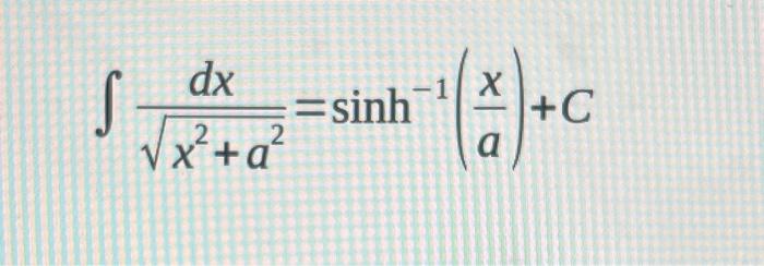 Solved ∫x2+a2dx=sinh−1(ax)+C | Chegg.com