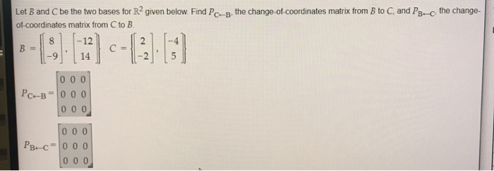 Solved Let B And C Be The Two Bases For R2 Given Below. Find | Chegg.com