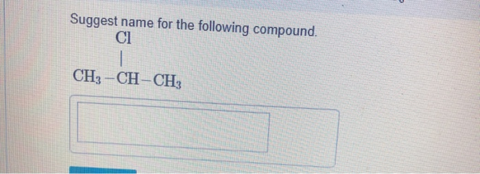 Solved Suggest Name For The Following Compound. С CH3 -CH-CH | Chegg.com