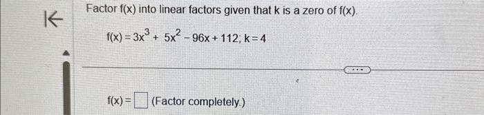Solved Factor f(x) into linear factors given that k is a | Chegg.com