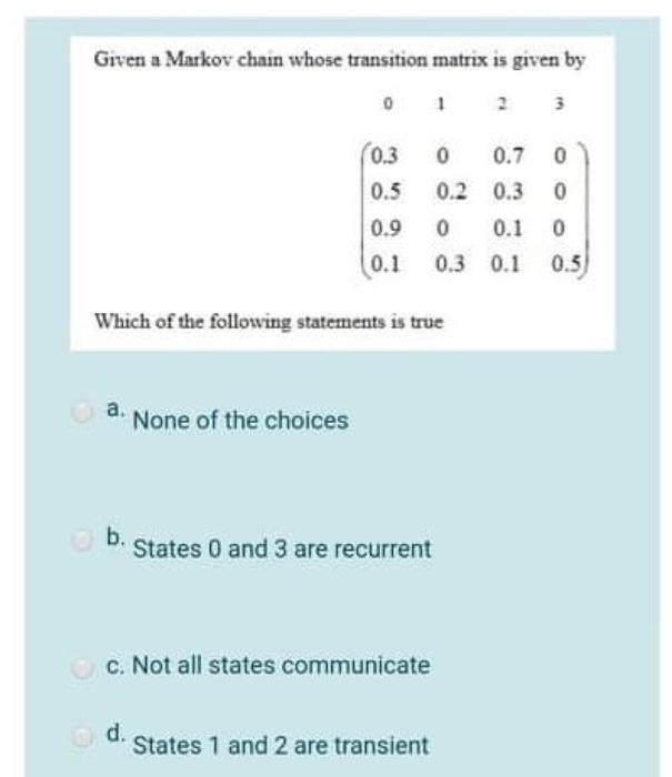Solved Given a Markov chain whose transition matrix is given | Chegg.com