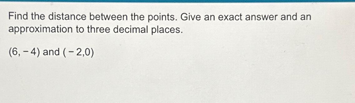 Solved Find the distance between the points. Give an exact | Chegg.com