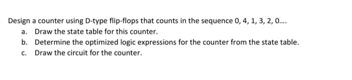 Solved Design a counter using D-type flip-flops that counts | Chegg.com