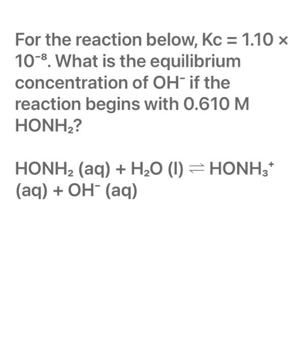 For The Reaction Below Kc 1 10 X 10 8 What Is The Chegg Com