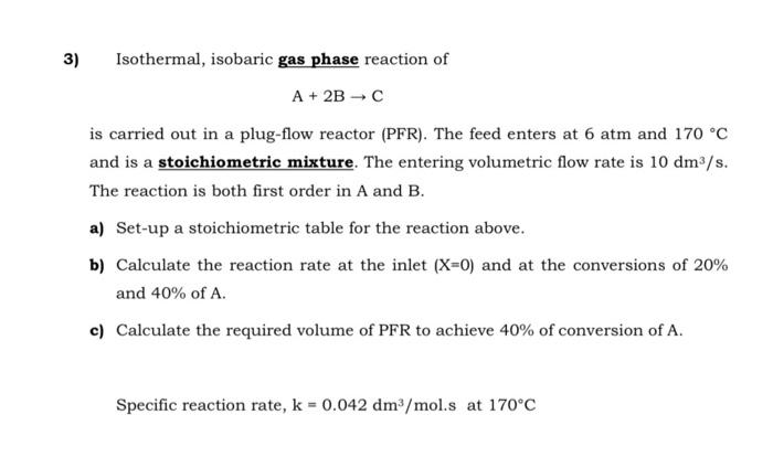 Solved 3) Isothermal, Isobaric Gas Phase Reaction Of A + | Chegg.com