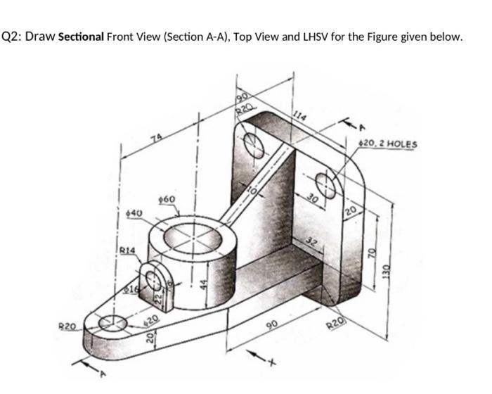 Solved Q2: Draw Sectional Front View (Section A-A), Top View | Chegg.com