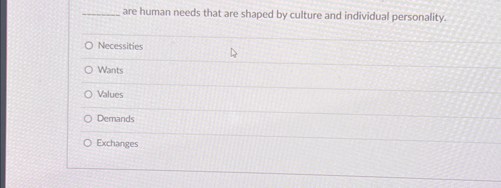 Solved are human needs that are shaped by culture and | Chegg.com
