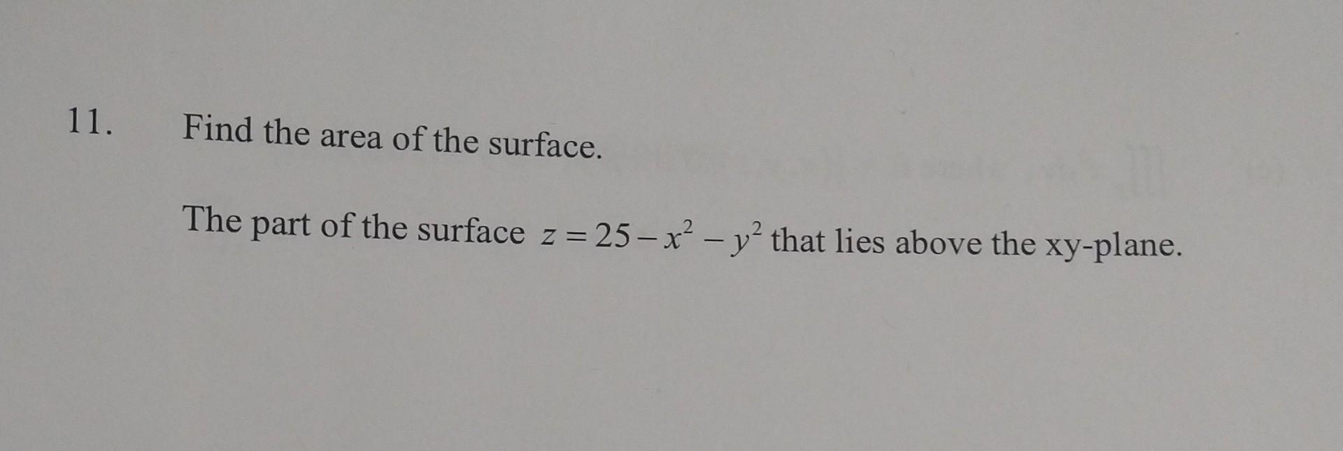 Solved 11. Find the area of the surface. The part of the | Chegg.com