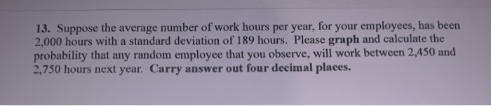 Solved 13. Suppose the average number of work hours per | Chegg.com