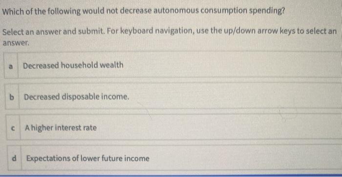 Solved Which of the following would not decrease autonomous | Chegg.com