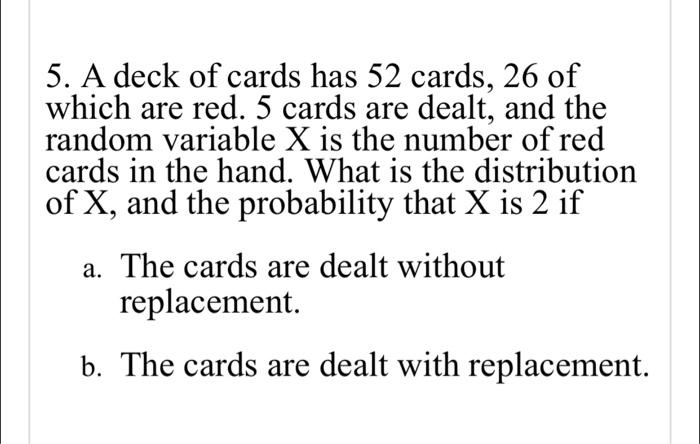 Solved 5. A deck of cards has 52 cards, 26 of which are red. | Chegg.com