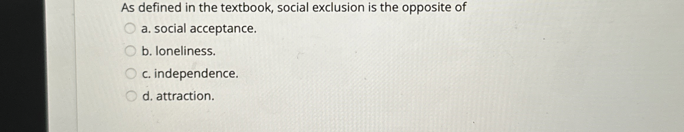 Solved As defined in the textbook, social exclusion is the | Chegg.com