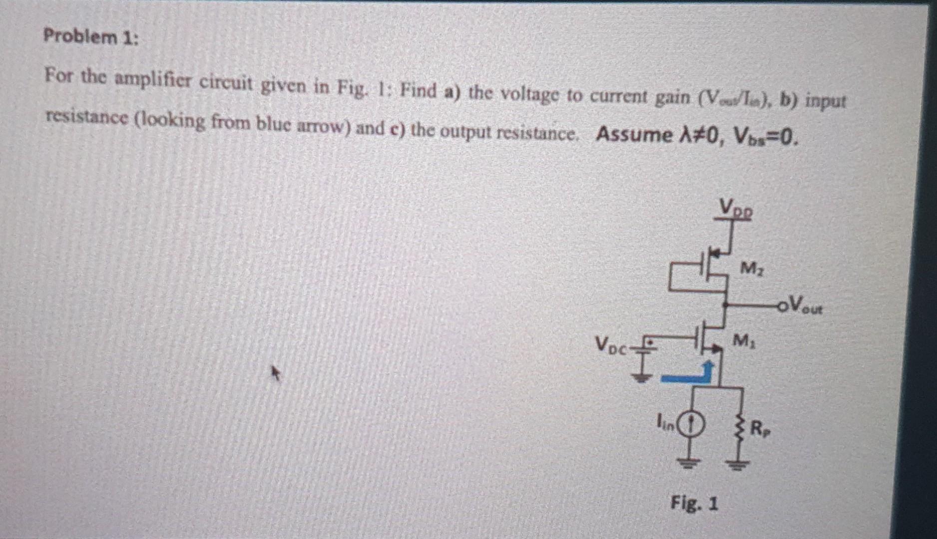 Solved Problem 1: For the amplifier circuit given in Fig. 1: | Chegg.com