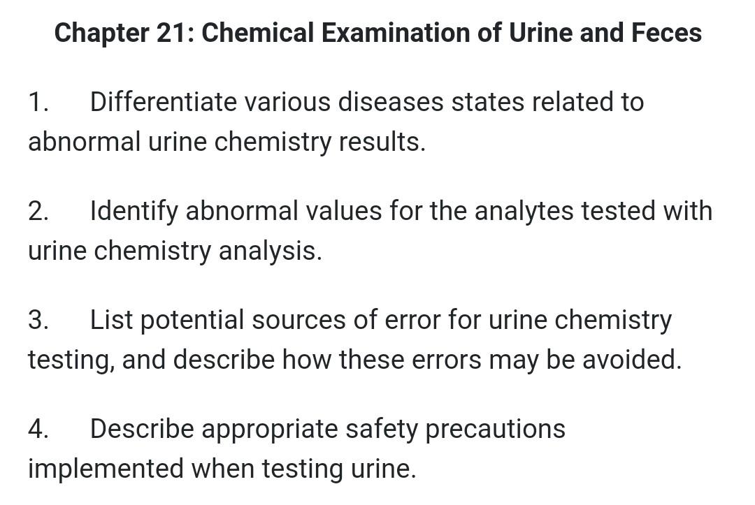 Chapter 21: Chemical Examination of Urine and Feces 1. Differentiate various diseases states related to abnormal urine chemis