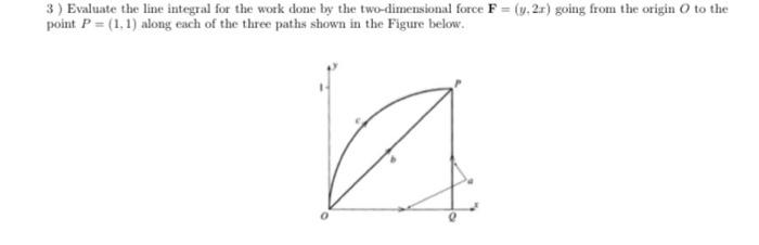 Solved 3) Evaluate the line integral for the work done by | Chegg.com
