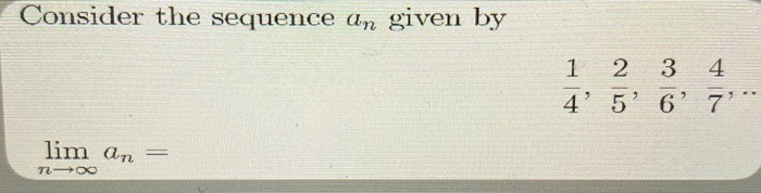 Solved Consider The Sequence An Given By 1 2 3 4 4' 5' | Chegg.com