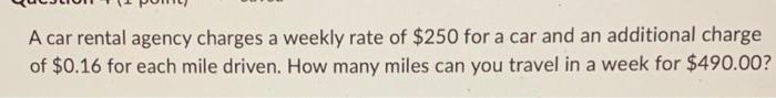 Solved A car rental agency charges a weekly rate of $250 for | Chegg.com
