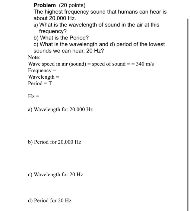 Solved Problem (20 points) The highest frequency sound that