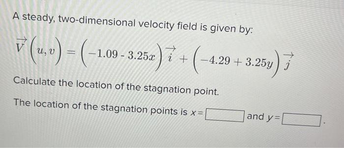 Solved A steady, two-dimensional velocity field is given by: | Chegg.com