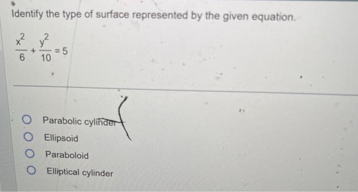 Identify the type of surface represented by the given equation.
\[
\frac{x^{2}}{6}+\frac{y^{2}}{10}=5
\]
Parabolic cyliñ?er
E