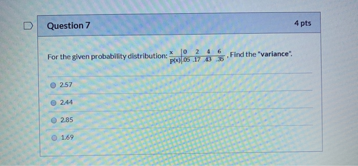 Solved Question 7 4 pts 4 For the given probability | Chegg.com