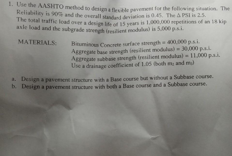 Solved 1. Use the AASHTO method to design a flexible | Chegg.com