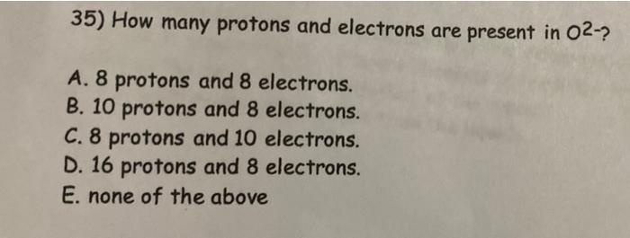 Solved 35) How many protons and electrons are present in | Chegg.com