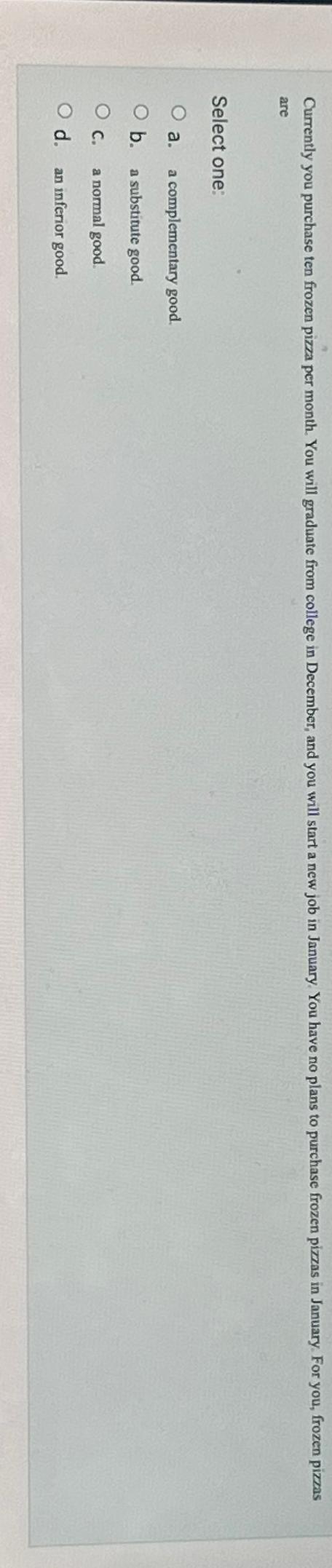 Solved areSelect one:a. ﻿a complementary good.b. ﻿a | Chegg.com